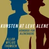 Kunsten at leve alene. Håndbog for aleneboere (Ebog, epub, Dansk) af Allan Mylius Thomsen