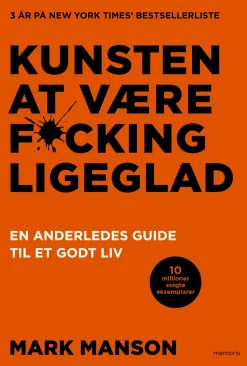 Kunsten at være fucking ligeglad: En anderledes guide til et godt liv (Bog, Indbundet, Dansk) af Mark Manson