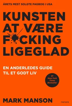 Kunsten at være fucking ligeglad: En anderledes guide til et godt liv (Ebog, epub, Dansk) af Mark Manson