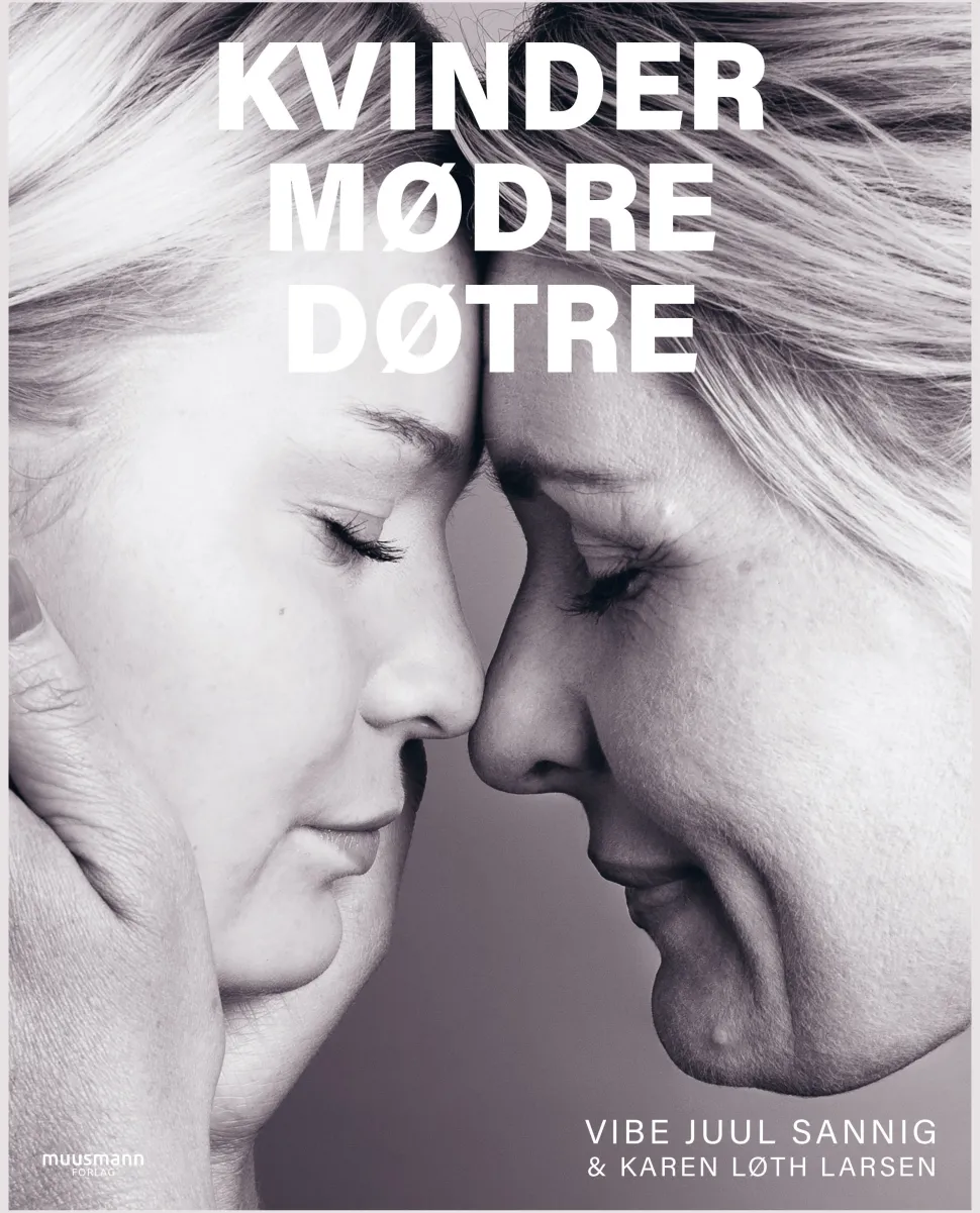 KVINDER, MØDRE, DØTRE (Bog, Indbundet, Dansk) af Vibe Juul Sannig & Karen Løth Larsen