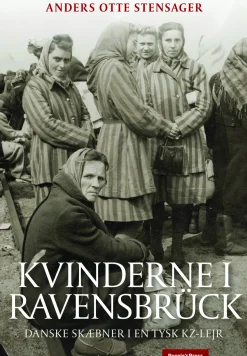 Kvinderne i Ravensbrück: Danske skæbner i en tysk kz-lejr (Ebog, epub, Dansk) af Anders Otte Stensager