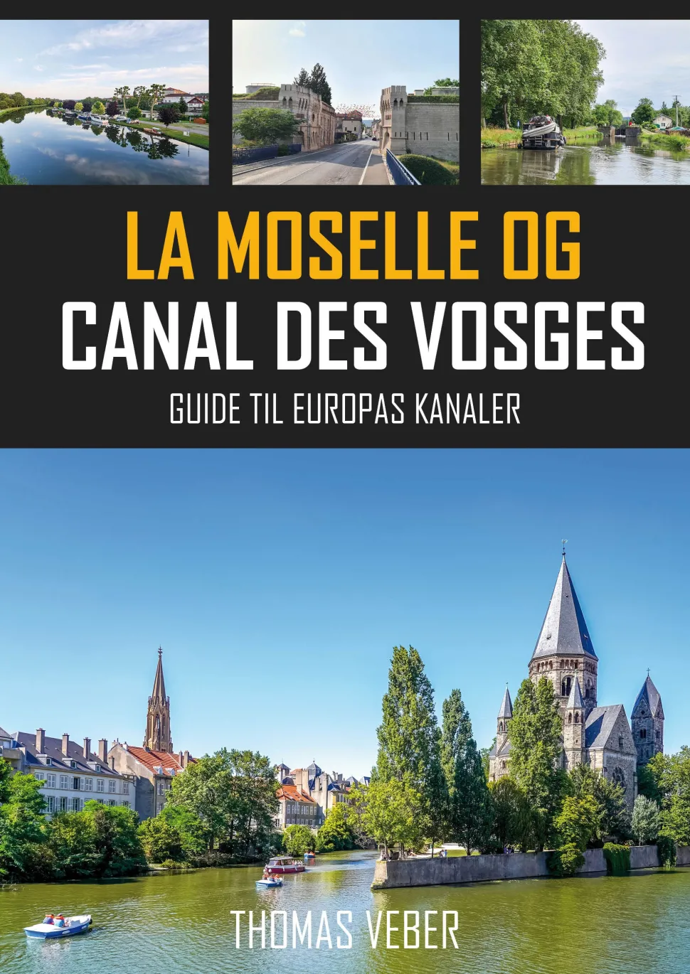 La Moselle og Canal des Vosges: Guide til Europas kanaler (Bog, Hæftet, Dansk) af Thomas Veber