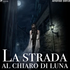 La strada al chiaro di luna (Lydbog, zip_mp3, Italiensk) af Ambrose Bierce