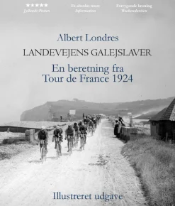 Landevejens galejslaver illustreret: En beretning fra Tour de France 1924 (Bog, Hardback, Dansk) af Albert Londres