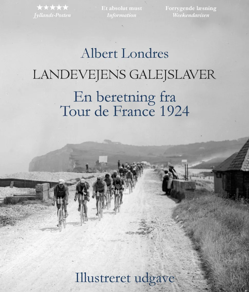 Landevejens galejslaver illustreret: En beretning fra Tour de France 1924 (Bog, Hardback, Dansk) af Albert Londres