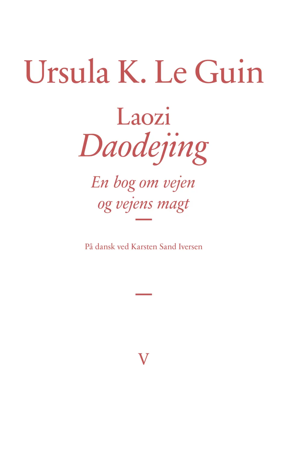 Laozi: Daodejing: En bog om vejen og vejens magt (Bog, Hardback, Dansk) af Ursula K. Le Guin