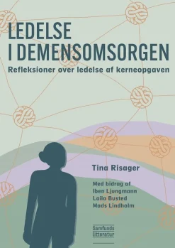 Ledelse i demensomsorgen: Refleksioner over ledelse af kerneopgaven (Bog, Hæftet, Dansk) af Tina Risager (red.)