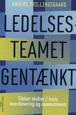 Ledelsesteamet gentænkt: Sådan skaber I kurs, koordinering og commitment (Bog, Hæftet, Dansk) af Anders Trillingsgaard