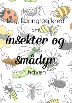 Leg, læring og krea om insekter og smådyr i haven (Bog, Hæftet, Dansk) af Camilla Tønning