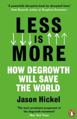Less is More: How Degrowth Will Save the World (Bog, Paperback / softback, Engelsk) af Jason Hickel