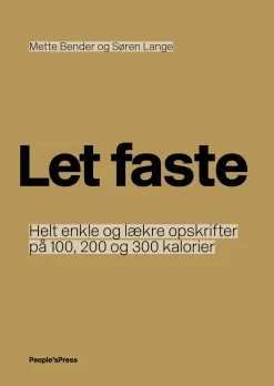 Let faste: Helt enkle og lækre opskrifter på 100, 200 og 300 kalorier (Ebog, epub, Dansk) af Mette Bender
