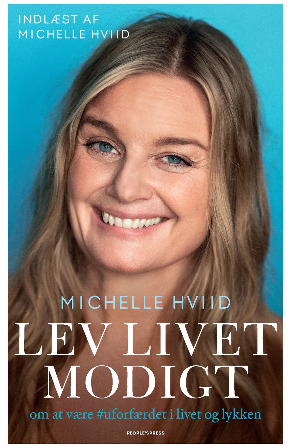 Lev livet modigt: om at være uforfærdet i livet og lykken (Lydbog, zip_mp3, Dansk) af Michelle Hviid