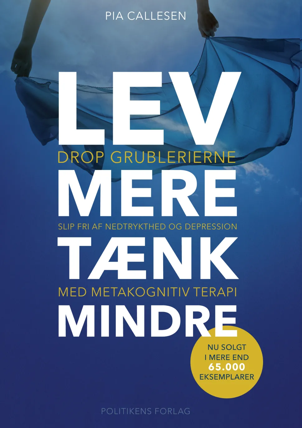 Lev mere tænk mindre (Ebog, epub, Dansk) af Pia Callesen