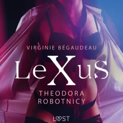 LeXuS: Theodora, Robotnicy – Dystopia erotyczna (Lydbog, zip_mp3, Polsk) af Virginie Bégaudeau