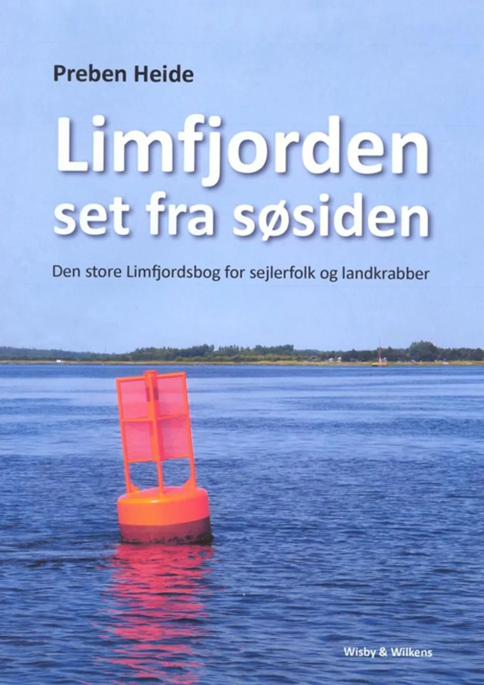 Limfjorden set fra søsiden: den store Limfjordsbog for sejlerfolk og landkrabber (Bog, Hæftet, Dansk) af Preben Heide