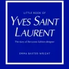 Little Book of Yves Saint Laurent (Bog, Hardback, Engelsk) af Emma Baxter-Wright
