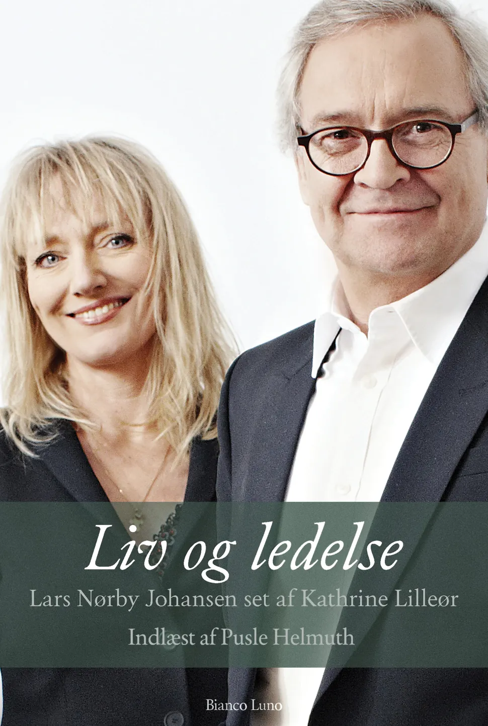 Liv og ledelse: - Lars Nørby Johansen set af Kathrine Lilleør (Lydbog, zip_mp3, Dansk) af Kathrine Lilleør