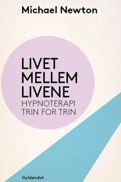 Livet mellem livene: Hypnoterapi trin for trin (Ebog, epub, Dansk) af Michael Newton