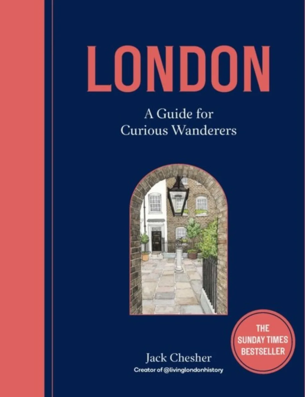 London: A Guide for Curious Wanderers: The Sunday Times Bestseller (Bog, Hardback, Engelsk) af Jack Chesher