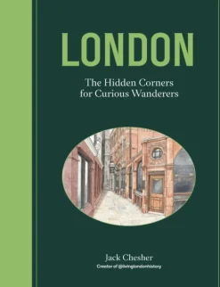 London: The Hidden Corners For Curious Wanderers: The Sunday Times Bestseller (Bog, Hardback, Engelsk) af Jack Chesher