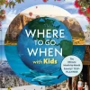 Lonely Planet Where To Go When With Kids (Bog, Hardback, Engelsk) af Lonely Planet