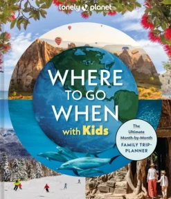Lonely Planet Where To Go When With Kids (Bog, Hardback, Engelsk) af Lonely Planet