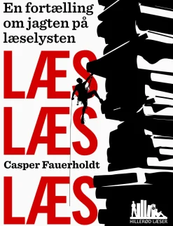 Læs, læs, læs – en fortælling om jagten på læselysten (Ebog, epub, Dansk) af Casper Fauerholdt