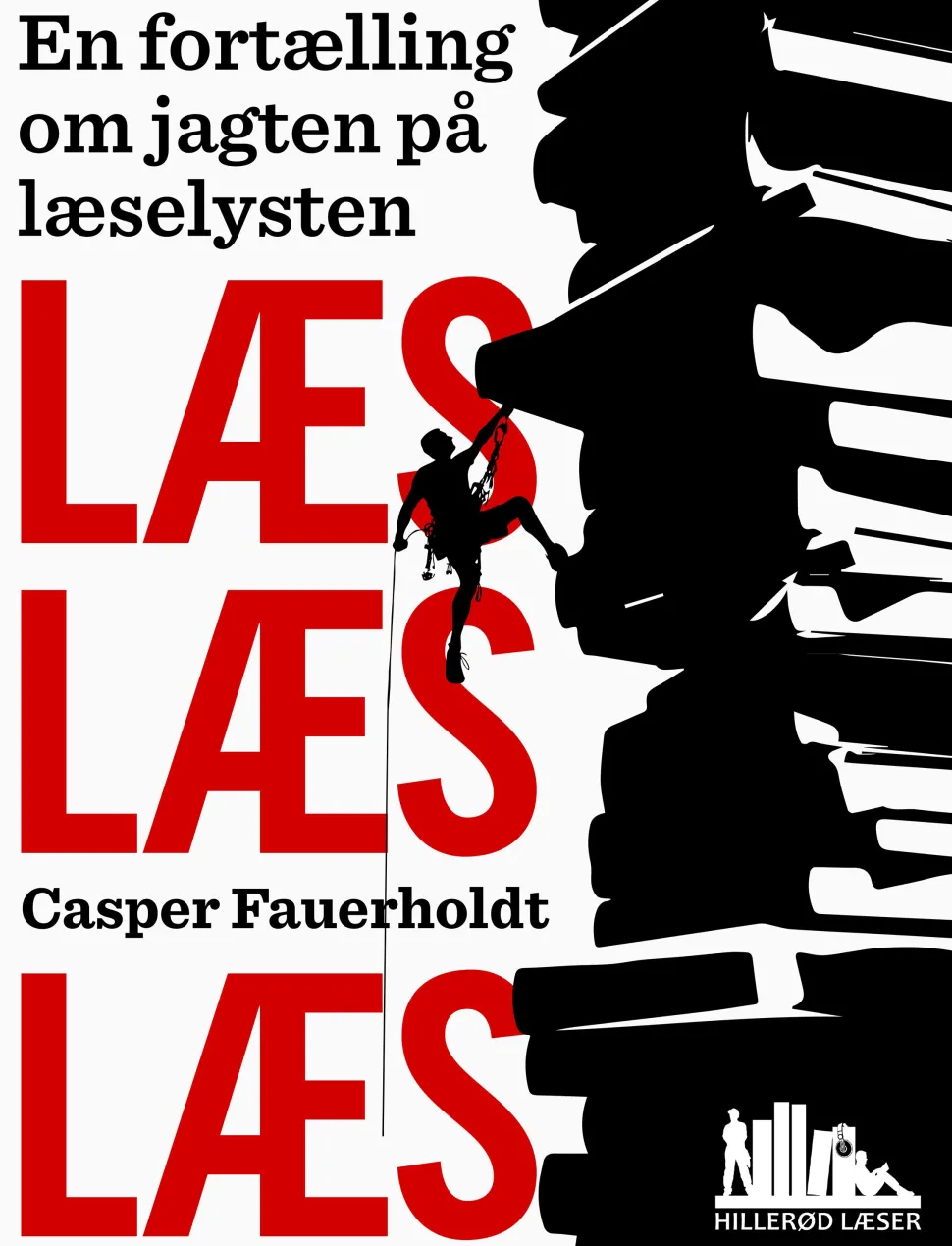 Læs, læs, læs – en fortælling om jagten på læselysten (Ebog, epub, Dansk) af Casper Fauerholdt