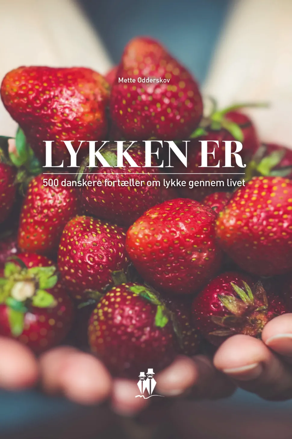 Lykken Er, 500 danskere fortæller om lykken gennem livet (Ebog, epub, Dansk) af Mette Kruse Odderskov