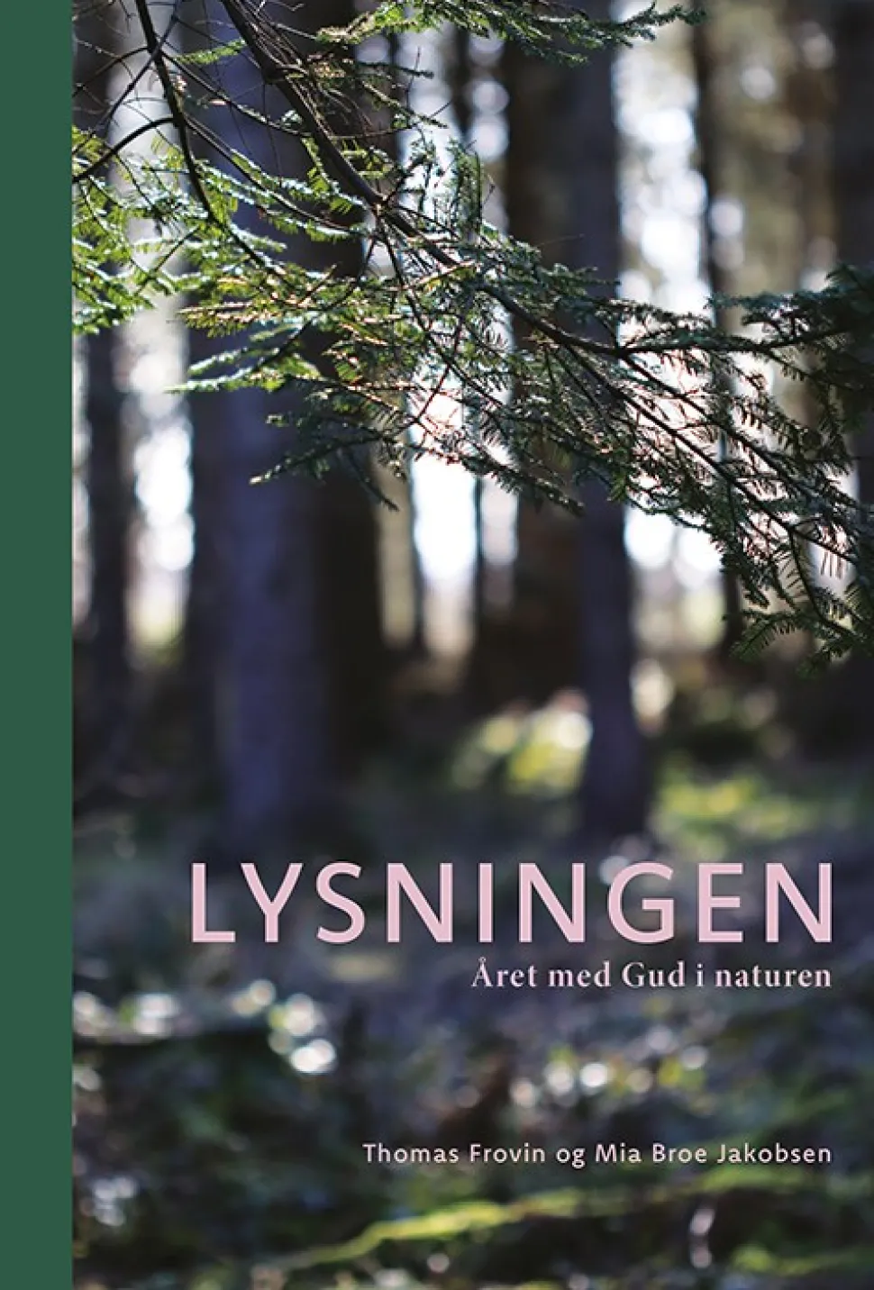 Lysningen: Året med Gud i naturen (Bog, Hardback, Dansk) af Thomas Frovin og Mia Christina Broe Jakobsen