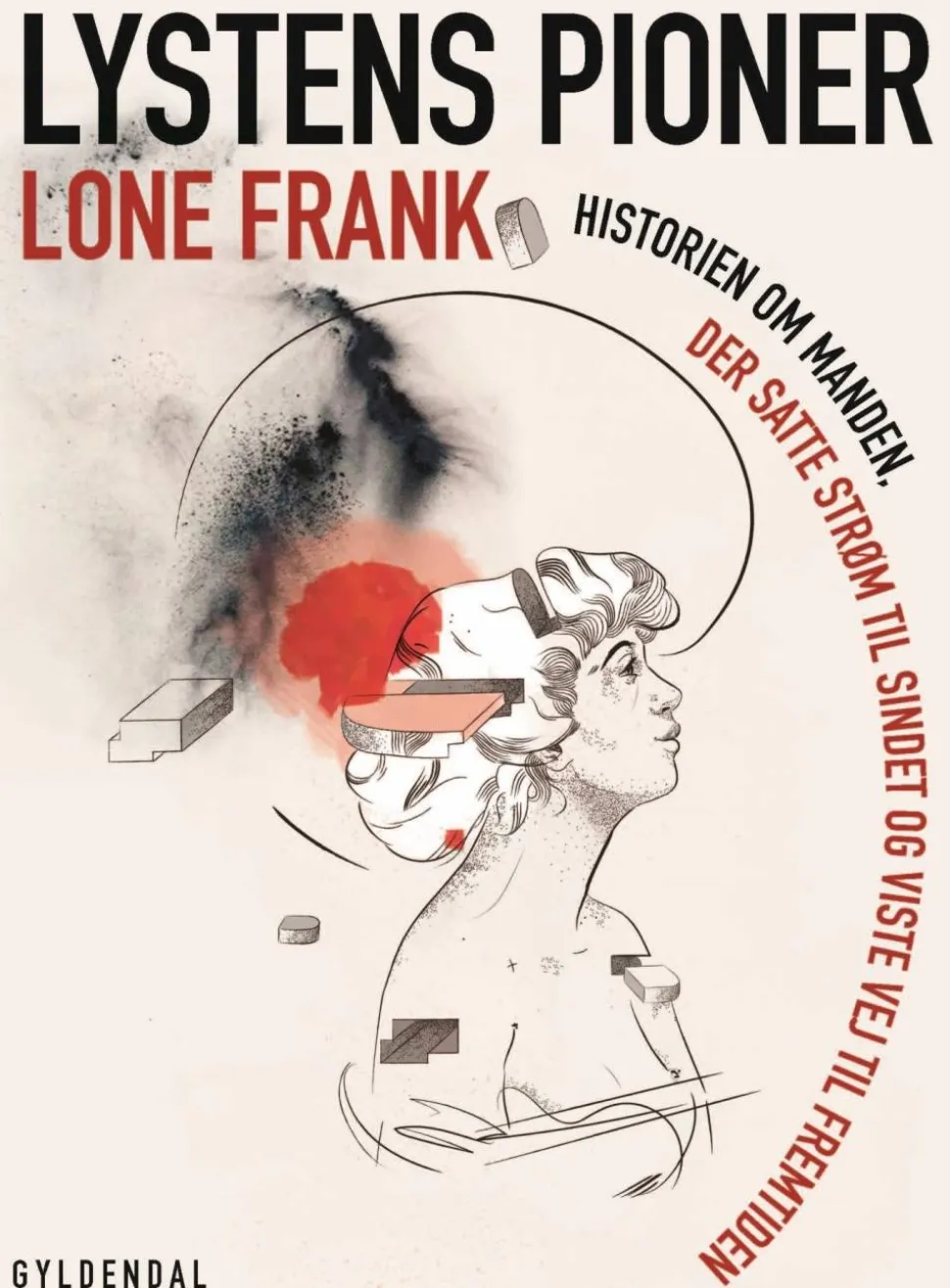 Lystens pioner: Historien om manden, der satte strøm til sindet og viste vej til frem... (Ebog, epub, Dansk) af Lone Frank