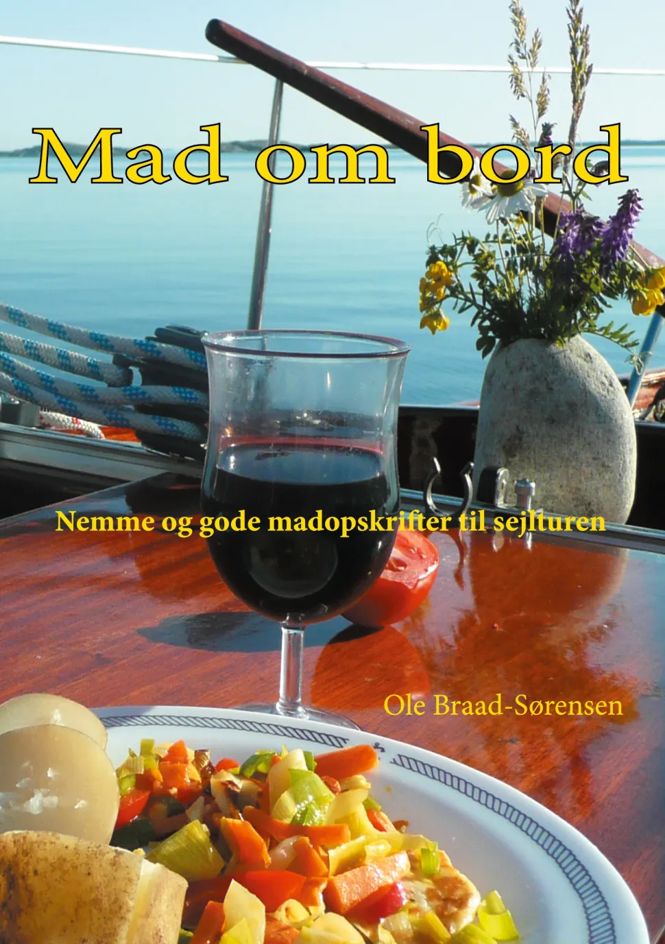 Mad om bord: Nemme og gode madopskrifter til sejlturen (Ebog, epub, Dansk) af Ole Braad-Sørensen