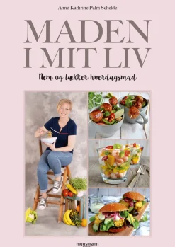 Maden i mit liv: Nem og lækker hverdagsmad (Bog, Indbundet, Dansk) af Anne-Kathrine Palm Schelde