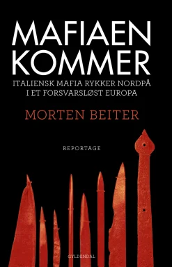 Mafiaen kommer: Italiensk mafia rykker nordpå i et forsvarsløst Europa (Lydbog, zip_mp3, Dansk) af Morten Beiter
