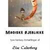 MAGISKE ØJEBLIKKE (Ebog, epub, Dansk) af Else Cederborg