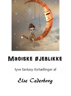 MAGISKE ØJEBLIKKE (Ebog, epub, Dansk) af Else Cederborg