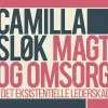 Magt og omsorg i det eksistentielle lederskab (Bog, Hæftet, Dansk) af Camilla Sløk
