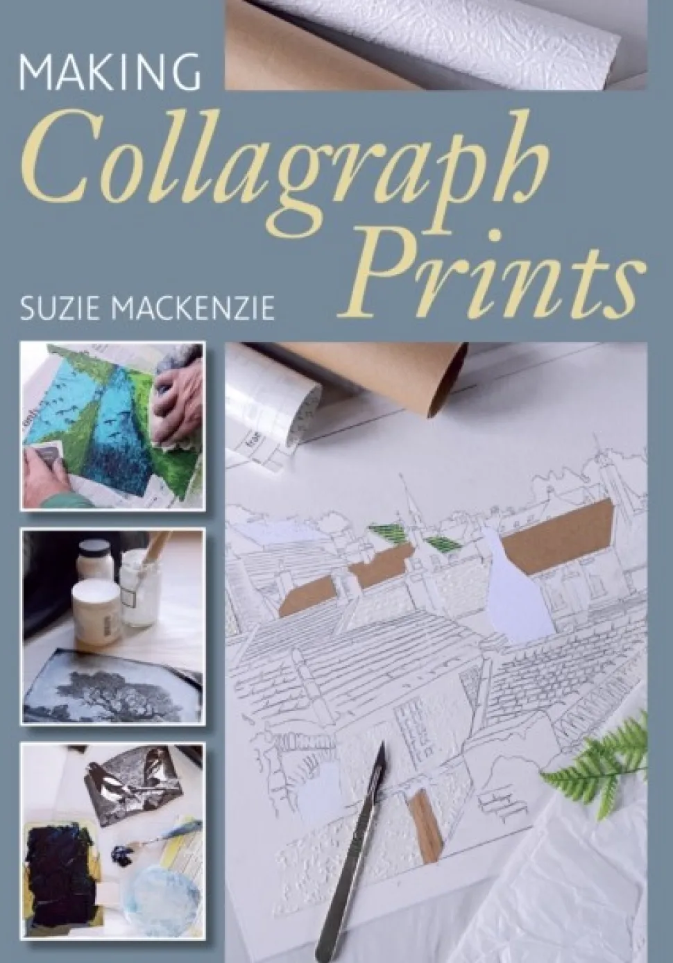 Making Collagraph Prints (Bog, Paperback / softback, Engelsk) af Suzie MacKenzie