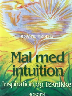 Mal med intuition: Inspiration og teknikker (Ebog, pdf, Dansk) af Susanne Møberg