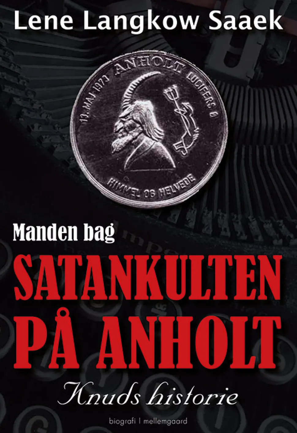 Manden bag Satankulten på Anholt: Knuds historie (Bog, Hæftet, Dansk) af Lene Langkow Saaek