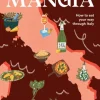 Mangia: How to eat your way through Italy (Bog, Hardback, Engelsk) af Maria Pasquale