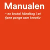 Manualen: - en brutal håndbog i at tjene penge som kreativ (Ebog, epub, Dansk) af Kristian Leth