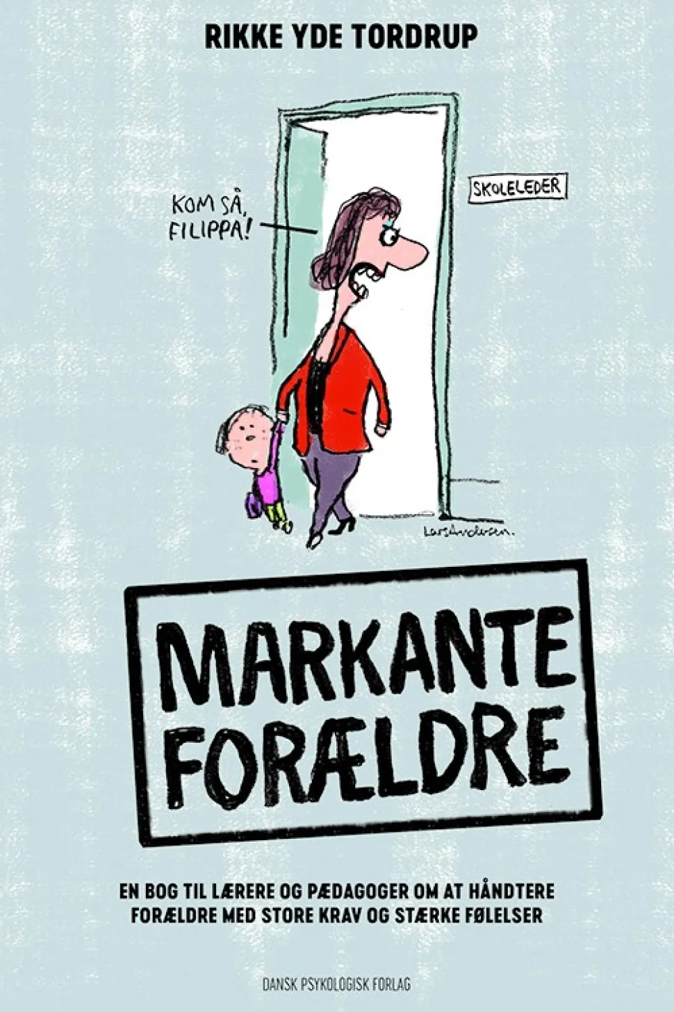 Markante forældre: En bog til lærere og pædagoger om at håndtere forældre med store k... (Bog, Hæftet, Dansk)