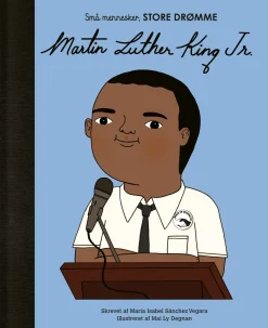 Martin Luther King Jr.: Små mennesker, store drømme nr. 18 (Bog, Hardback, Dansk) af Maria Isabel Sánchez Vegara