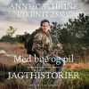 Med bue og pil (Lydbog, zip_mp3, Dansk) af Anne-Cathrine Riebnitzsky