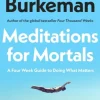 Meditations for Mortals: A Four Week Guide to Doing What Counts (Bog, Paperback / softback, Engelsk) af Oliver Burkeman