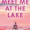 Meet Me at the Lake: The breathtaking new novel from the author of EVERY SUMMER AFTER (Bog, Paperback / softback, Engelsk)