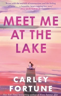 Meet Me at the Lake: The breathtaking new novel from the author of EVERY SUMMER AFTER (Bog, Paperback / softback, Engelsk)