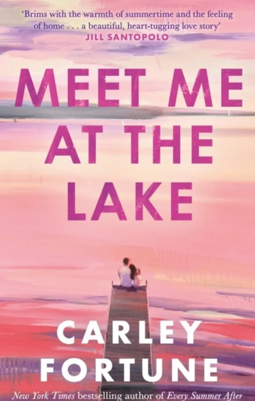 Meet Me at the Lake: The breathtaking new novel from the author of EVERY SUMMER AFTER (Bog, Paperback / softback, Engelsk)