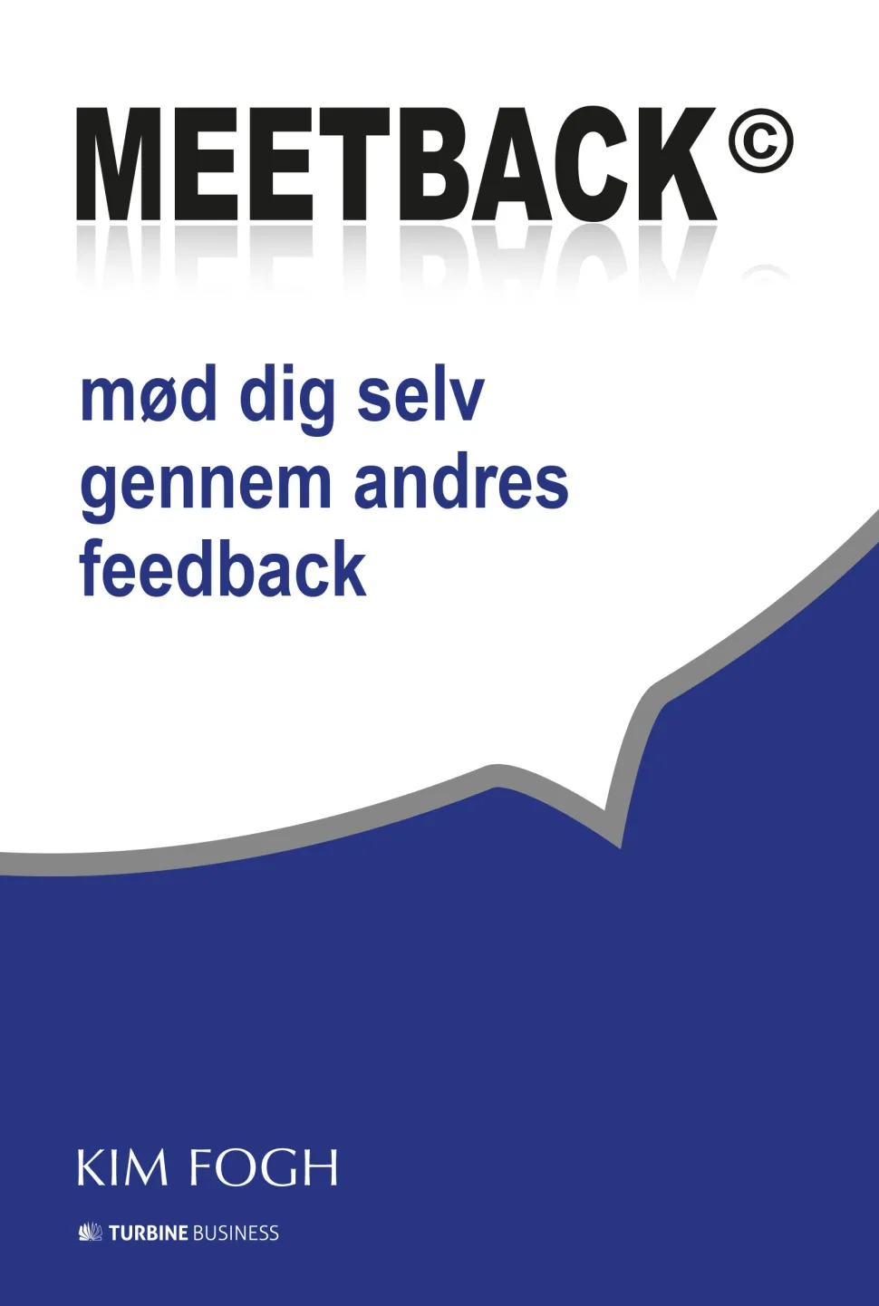 Meetback©: mød dig selv gennem andres feedback (Ebog, epub, Dansk) af Kim Fogh